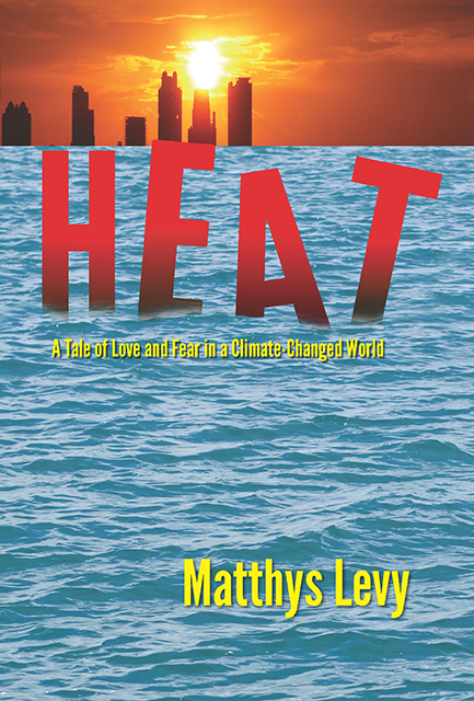 HEAT A Tale of Love and Fear in a Climate changed World